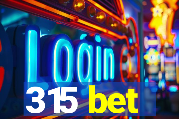 315 bet